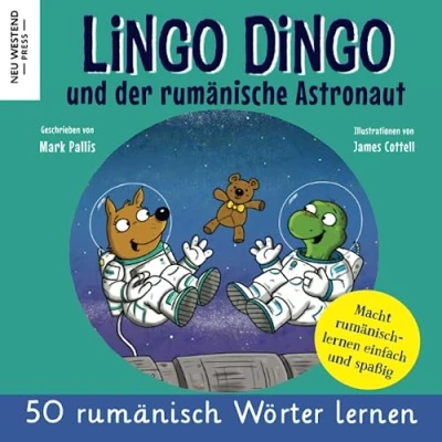 Abbildung von Lingo Dingo und der rumänische Astronaut: rumänisch lernen für kinder; Eine herzliche Geschichte, die 50 Wörter umfasst. Lachen ... (zweisprachige büch deutsch)