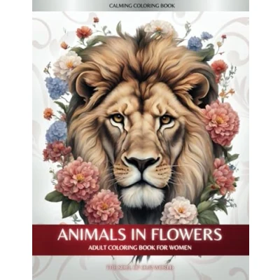 Abbildung von Animals in Flowers Adult Coloring Book For Women The Soul Of Our World: a With and Relaxing Trip to Calm your Mind Relief Stress