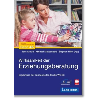 Abbildung von Wirksamkeit der Erziehungsberatung: Ergebnisse bundesweiten Studie Wir.EB (Beiträge zur Erziehungshilfe, Band 45)