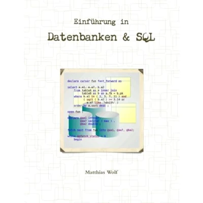 Abbildung von Einführung in Datenbanken &amp; SQL: Theorie und Praxis Relationaler der Structured Query Language (aus Sicht eines Praktikers).
