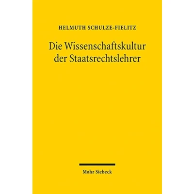 Abbildung von Die Wissenschaftskultur der Staatsrechtslehrer: im Spiegel Geschichte ihrer Vereinigung