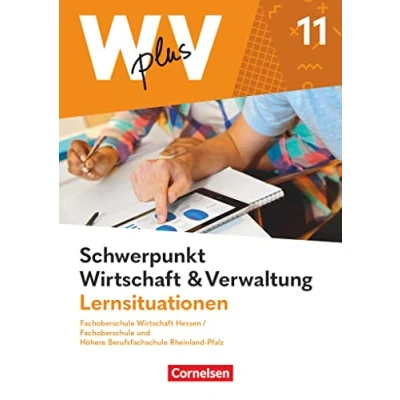 Abbildung von W plus V Wirtschaft für Fachoberschulen und Höhere Berufsfachschulen FOS Hessen / HBFS Rheinland Pfalz Ausgabe 2023 Pflichtbereich 11: ... Verwaltung Arbeitsbuch mit Lernsituationen