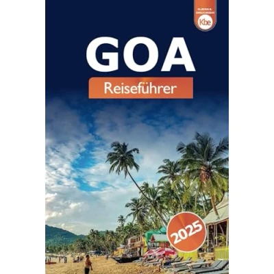 Abbildung von Goa Reiseführer 2025: Erkundung von Indiens Strand, Abenteueraktivitäten, Kultur, Küche, Nachtleben und historischen Sehenswürdigkeiten
