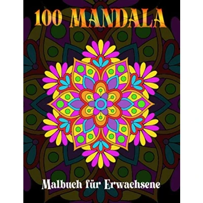 Abbildung von 100 Mandala Malbuch für Erwachsene: Schöne Mandalas zum Ausmalen und Entspannen. Wunderbare Erwachsene Kinder