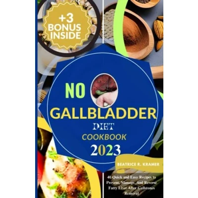 Abbildung von No Gallbladder Diet Cookbook 2023: 40 Quick And Easy Recipes to Prevent, Manage, Reverse Fatty Liver After Gallstones Removal
