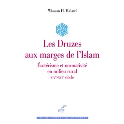Abbildung von LES DRUZES AUX MARGES DE L&#039;ISLAM ESOTERISME et NORMATIVITE en milieu rural XIVE XVIe SIECLE: Esotérisme normativité (XIVe siècle)
