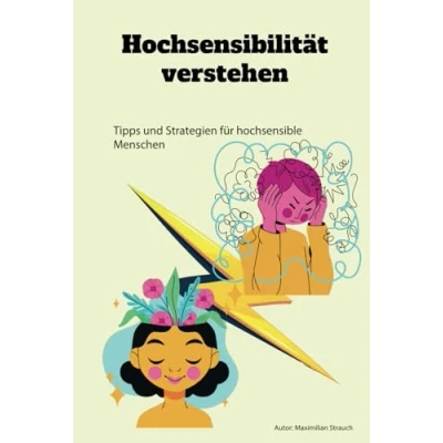 Abbildung von Hochsensibilität verstehen: Tipps und Strategien für hochsensible Menschen