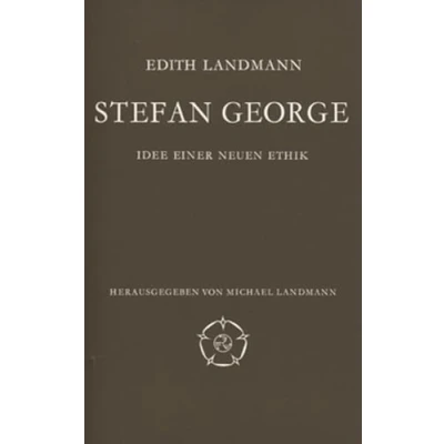 Abbildung von Stefan George und die Griechen: Idee einer neuen Ethik