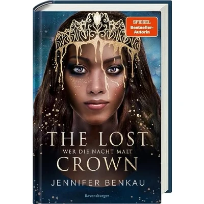 Abbildung von The Lost Crown, Band 1: Wer die Nacht malt (Epische Romantasy von SPIEGEL Bestsellerautorin Jennifer Benkau) (The 1)