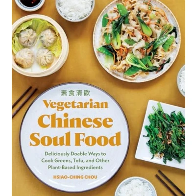 Abbildung von Vegetarian Chinese Soul Food: Deliciously Doable Ways to Cook Greens, Tofu, and Other Plant Based Ingredients