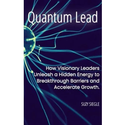 Abbildung von Quantum Lead: How visionary leaders unleash a hidden energy to breakthrough barriers and accelerate growth.
