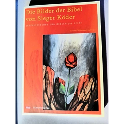 Abbildung von Die Bilder der Bibel von Sieger Köder. Erschließende und meditative Texte