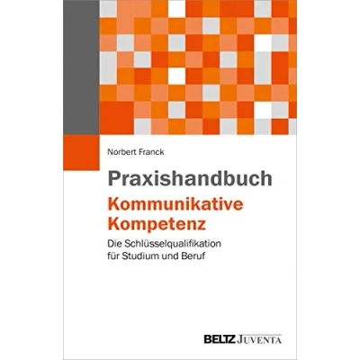 Abbildung von Praxishandbuch Kommunikative Kompetenz: Die Schlüsselqualifikation für Studium und Beruf