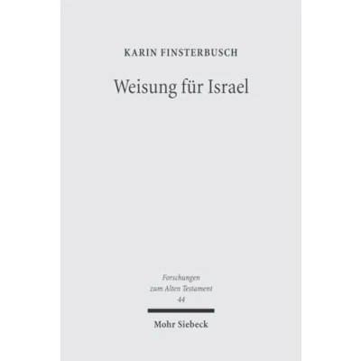 Abbildung von Weisung für Israel: Studien zu religiösem Lehren und Lernen im Deuteronomium in seinem Umfeld (Forschungen zum Alten Testament, Band 44)