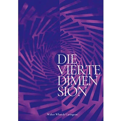 Abbildung von Die vierte Dimension: Und ihre Anwendungen Eine Theorie des Überlebensmechanismus (Die Blaue Edition)