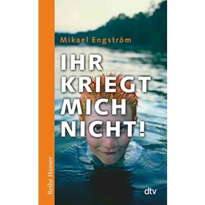 Abbildung von Ihr kriegt mich nicht!: Nominiert für den Deutschen Jugendliteraturpreis 2010 (Reihe Hanser)