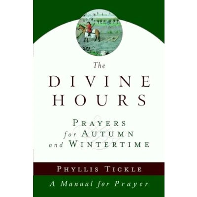 Abbildung von The Divine Hours (Volume Two): Prayers for Autumn and Wintertime: A Manual Prayer