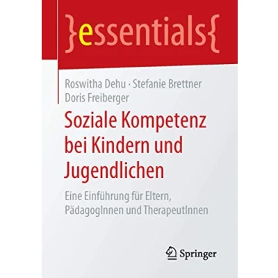 Abbildung von Soziale Kompetenz bei Kindern und Jugendlichen: Eine Einführung für Eltern, PädagogInnen TherapeutInnen (essentials)