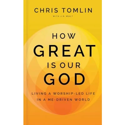 Abbildung von How Great Is Our God: Living a Worship Led Life in Me Driven World