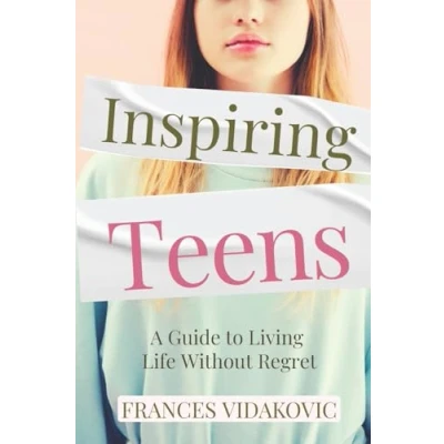 Abbildung von Inspiring Teens: A Guide to Living Life Without Regret
