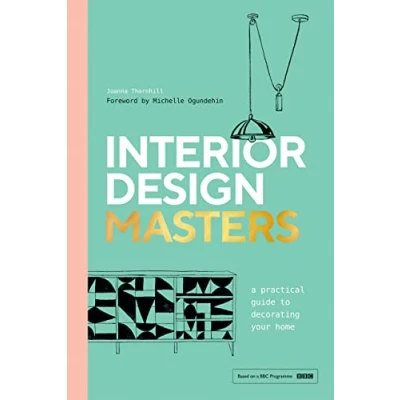 Abbildung von Interior Design Masters: A Practical Guide to Decorating Your Home