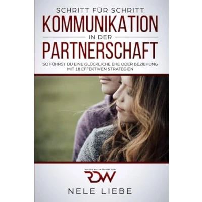 Abbildung von Kommunikation in der Partnerschaft. So führst Du eine glückliche Ehe oder Beziehung. Mit 18 effektiven Strategien