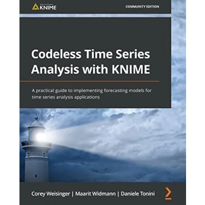 Abbildung von Codeless time series analysis with KNIME: A practical guide to implementing forecasting models for applications