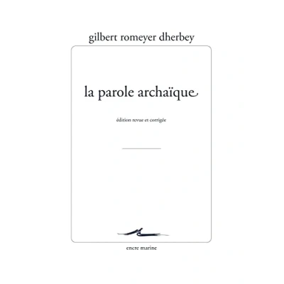 Abbildung von La Parole Archaique: Edition Revue Et Corrigee (Encre Marine)