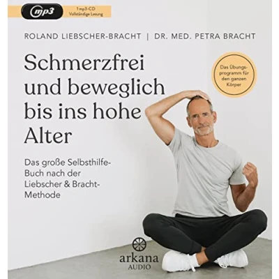 Abbildung von Schmerzfrei und beweglich bis ins hohe Alter: Das große Selbsthilfe Buch nach der Liebscher &amp; Bracht Methode Übungsprogramm für den ganzen Körper