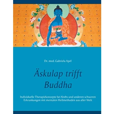Abbildung von Äskulap trifft Buddha: Individuelle Therapiekonzepte bei Krebs und anderen schweren Erkrankungen mit mentalen Heilmethoden aus aller Welt