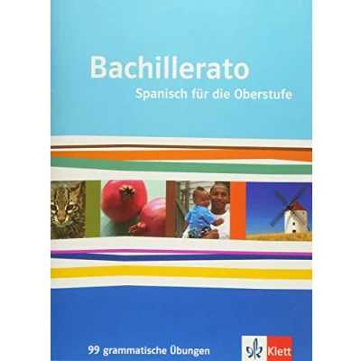 Abbildung von Bachillerato. Spanisch für die Oberstufe: 99 Grammatische Übungen Klasse 11 13 (Bachillerato. Oberstufe ab 2013)
