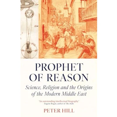 Abbildung von Prophet of Reason: Science, Religion and the Origins Modern Middle East