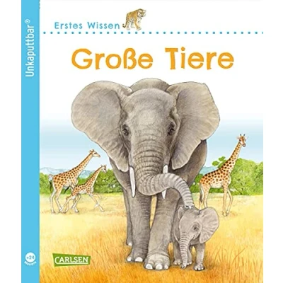 Abbildung von Unkaputtbar: Erstes Wissen: Große Tiere: Ein Sachbuch für Kinder ab 2 Jahren