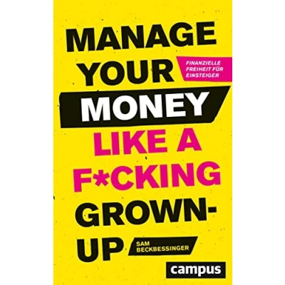 Abbildung von Manage Your Money like a F*cking Grown up: Finanzielle Freiheit für Einsteiger