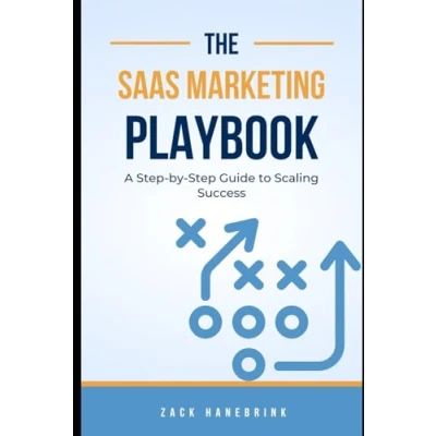 Abbildung von The SaaS Marketing Playbook: A Step by Guide to Scaling Success