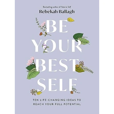 Abbildung von Be Your Best Self: Ten Life Changing Ideas to Reach Full Potential
