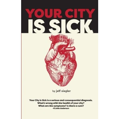 Abbildung von Your City is Sick: How we can improve the economic, social, mental and physical health of millions by treating our cities like people.