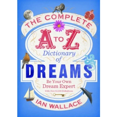 Abbildung von The Complete A to Z Dictionary of Dreams: Be Your Own Dream Expert