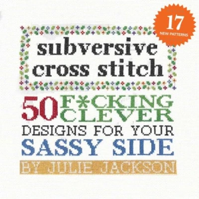 Abbildung von Subversive Cross Stitch: 50 F*cking Clever Designs for Your Sassy Side