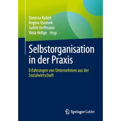 Abbildung von Selbstorganisation in der Praxis: Erfahrungen von Unternehmen aus Sozialwirtschaft