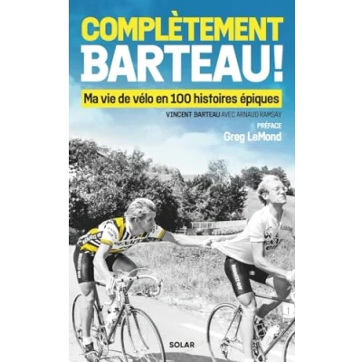 Abbildung von Complètement Barteau ! Ma vie de vélo en 100 histoires épiques