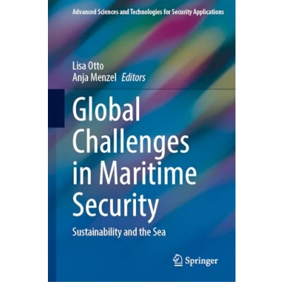 Abbildung von Global Challenges in Maritime Security: Sustainability and the Sea (Advanced Sciences Technologies for Security Applications)