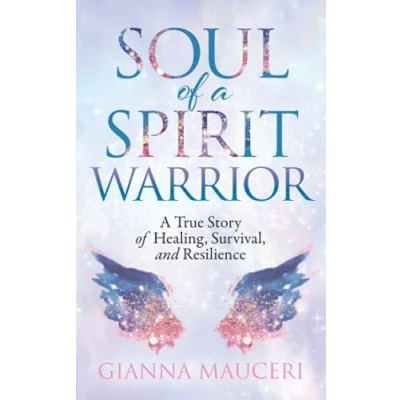 Abbildung von Soul of A Spirit Warrior: True Story Healing, Survival, and Resilience