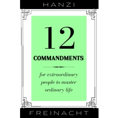 Abbildung von 12 Commandments: For Extraordinary People To Master Ordinary Life