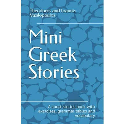 Abbildung von Mini Greek Stories: A short stories book with exercises, grammar tables and vocabulary