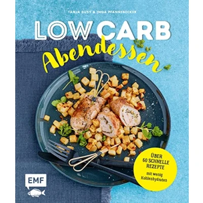 Abbildung von Low Carb Abendessen: Über 60 schnelle Rezepte mit wenig Kohlenhydraten