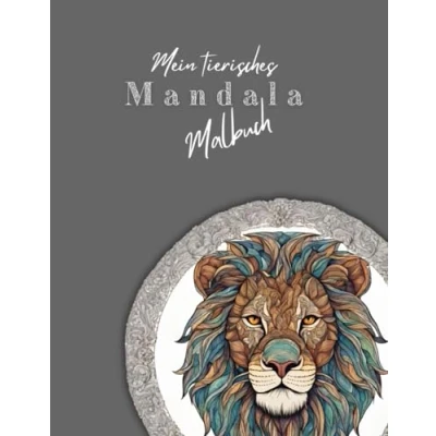Abbildung von Mein tierisches Mandala Malbuch: Entspannendes Malbuch für Erwachsene und Jugendliche mit 50 tollen Tiermotiven