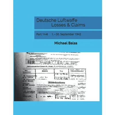 Abbildung von Deutsche Luftwaffe Losses &amp; Claims: Part 14 II 1. 30. September 1942