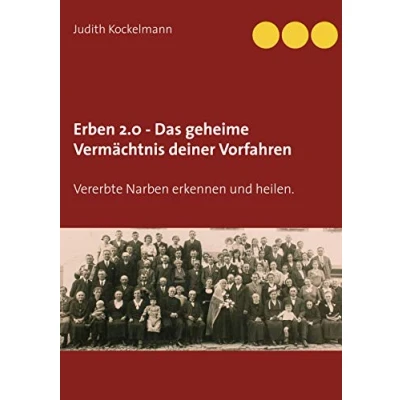 Abbildung von Erben 2.0 Das geheime Vermächtnis deiner Vorfahren: Vererbte Narben erkennen und heilen.