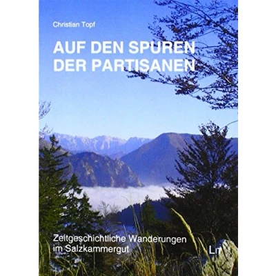 Abbildung von Auf den Spuren der Partisanen: Zeitgeschichtliche Wanderungen im Salzkammergut